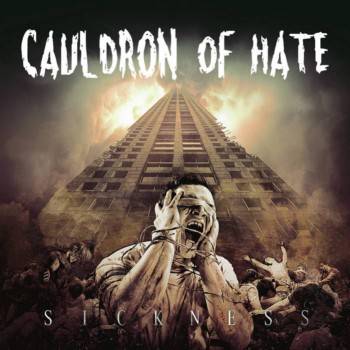 Cauldron Of Hate : Sickness